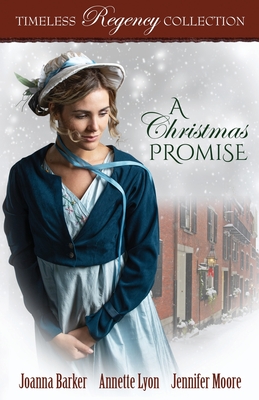 A Christmas Promise - Barker, Joanna, and Lyon, Annette, and Moore, Jennifer