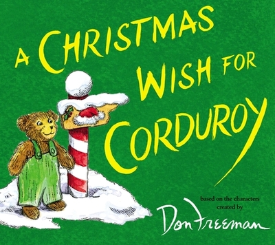 A Christmas Wish for Corduroy - Hennessy, B G, and Freeman, Don (Creator)