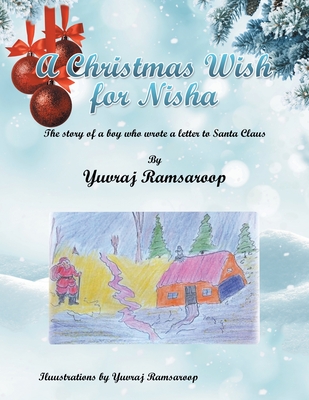 A Christmas Wish for Nisha: The Story of a Boy Who Wrote a Letter to Santa Claus - Ramsaroop, Yuvraj