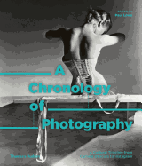 A Chronology of Photography: A Cultural Timeline from Camera Obscura to Instagram