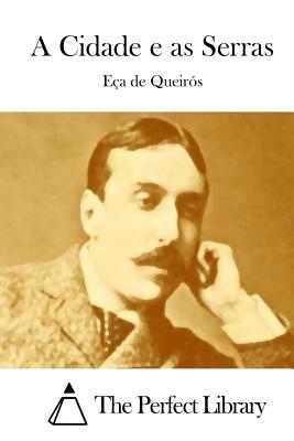 A Cidade e as Serras - The Perfect Library (Editor), and Queiros, Eca De