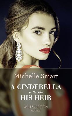 A Cinderella To Secure His Heir - Smart, Michelle