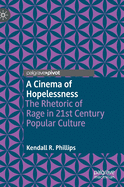 A Cinema of Hopelessness: The Rhetoric of Rage in 21st Century Popular Culture