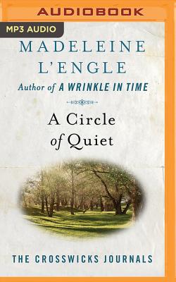 A Circle of Quiet - L'Engle, Madeleine, and Almand, Pamela (Read by)