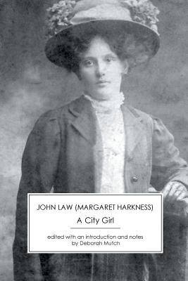 A City Girl - Harkness, Margaret, and Mutch, Deborah (Editor)