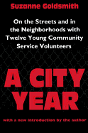 A City Year: On the Streets and in the Neighbourhoods with Twelve Young Community Volunteers