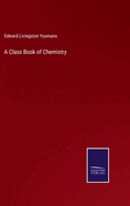 A Class Book of Chemistry