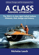 A CLASS INSHORE LIFEBOATS: The RNLI's A class rigid-hulled inshore lifeboats, their design and history