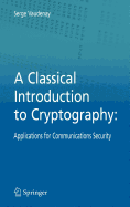 A Classical Introduction to Cryptography: Applications for Communications Security