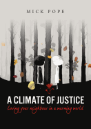 A Climate of Justice: Loving Your Neighbour in a Warming World