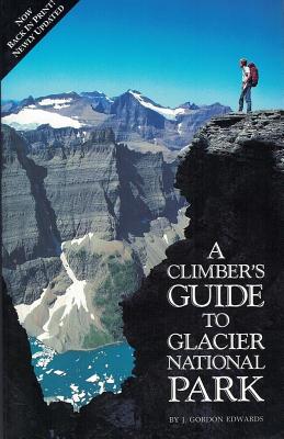 A Climber's Guide to Glacier National Park - Edwards, J Gordan