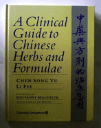 A Clinical Guide to Chinese Herbs and Formulae