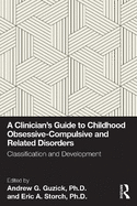 A Clinician's Guide to Childhood Obsessive-Compulsive and Related Disorders: Classification and Development