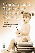 A Clinician's Guide to Normal Cognitive Development in Childhood