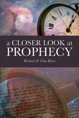 A Closer Look at Prophecy - Kleiss, Richard And Tina