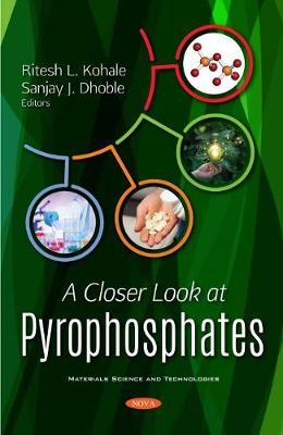 A Closer Look at Pyrophosphates - Kohale, Ritesh L. (Editor)