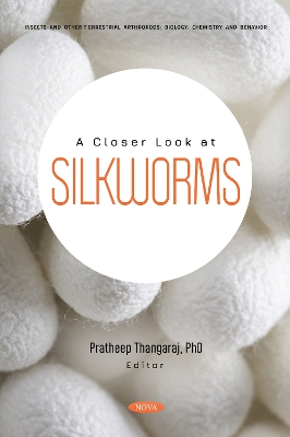 A Closer Look at Silkworms - Thangaraj, Pratheep (Editor)