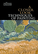 A Closer Look: Techniques of Painting