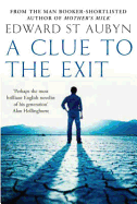 A Clue to the Exit. Edward St. Aubyn