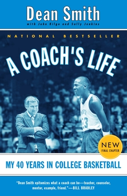 A Coach's Life: My 40 Years in College Basketball - Smith, Dean, and Kilgo, John, and Jenkins, Sally