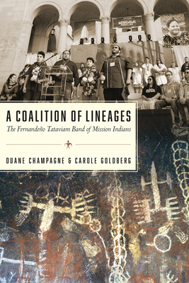 A Coalition of Lineages: The Fernandeo Tataviam Band of Mission Indians - Champagne, Duane, and Goldberg, Carole