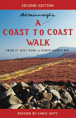 A Coast to Coast Walk Second Edition: From St Bees Head to Robin Hood's Bay - Wainwright, Alfred, and Jesty, Chris (Revised by)