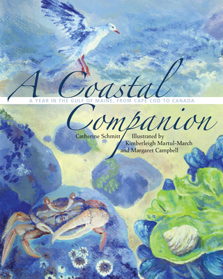 A Coastal Companion: A Year in the Gulf of Maine, from Cape Cod to Canada - Schmitt, Catherine, and Martul-March, Kimberleigh (Designer), and Campbell, Margaret