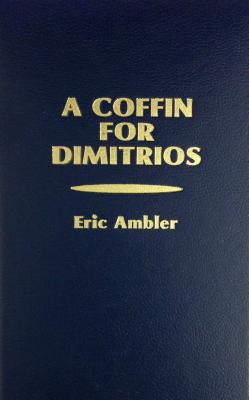 A Coffin for Dimitrios - Ambler, Eric