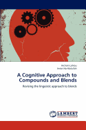 A Cognitive Approach to Compounds and Blends