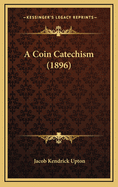 A Coin Catechism (1896)