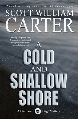 A Cold and Shallow Shore: A Garrison Gage Mystery - Carter, Scott William