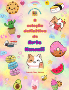 A coleo definitiva de arte kawaii - Desenhos adorveis e divertidos de kawaii para colorir para todas as idades: Relaxe e divirta-se com esta incrvel coleo de colorir kawaii