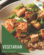 A Collection Of 365 Vegetarian Recipes: Keep Calm and Try Vegetarian Cookbook