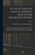 A Collection Of Annual Reports And Other Important Papers: Relating To The Ordnance Department, Taken From The Records Of The Office Of The Chief Of Ordnance, From Public Documents, And From Other Sources ... (1812-[1860]); Volume 2