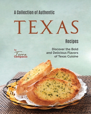 A Collection of Authentic Texas Recipes: Discover the Bold and Delicious Flavors of Texas Cuisine - Compasso, Terra