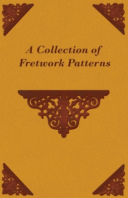 A Collection of Fretwork Patterns - Anon