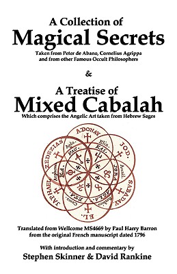 A Collection of Magical Secrets & A Treatise of Mixed Cabalah - Skinner, Stephen, Dr. (Introduction by), and Rankine, David (Introduction by), and Barron, Paul Harry (Translated by)