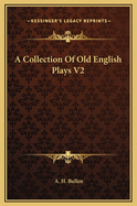 A Collection of Old English Plays V2