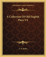 A Collection of Old English Plays: V4