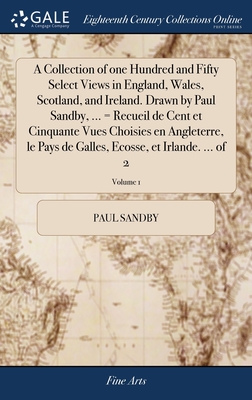 A Collection of one Hundred and Fifty Select Views in England, Wales, Scotland, and Ireland. Drawn by Paul Sandby, ... = Recueil de Cent et Cinquante Vues Choisies en Angleterre, le Pays de Galles, Ecosse, et Irlande. ... of 2; Volume 1 - Sandby, Paul