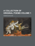 A Collection of Original Poems Volume 1