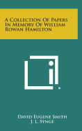 A Collection of Papers in Memory of William Rowan Hamilton - Smith, David Eugene, and Synge, J L, and Macduffee, C C