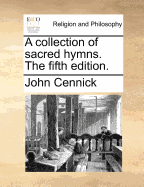 A Collection of Sacred Hymns. the Fifth Edition