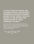 A Collection of Scarce and Valuable Tracts, on the Most Interesting and Entertaining Subjects: But Chiefly Such as Relate to the History and Constitution of These Kingdoms, Volume 3