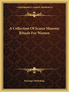 A Collection Of Scarce Masonic Rituals For Women