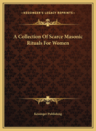 A Collection of Scarce Masonic Rituals for Women