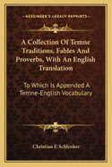 A Collection Of Temne Traditions, Fables And Proverbs, With An English Translation: To Which Is Appended A Temne-English Vocabulary