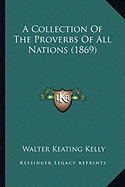 A Collection Of The Proverbs Of All Nations (1869)
