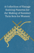 A Collection of Vintage Knitting Patterns for the Making of Summer Twin Sets for Women