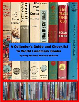 A Collector's Guide and Checklist to World Landmark Books - Hubbard, Dan, and Mitchell, Gary